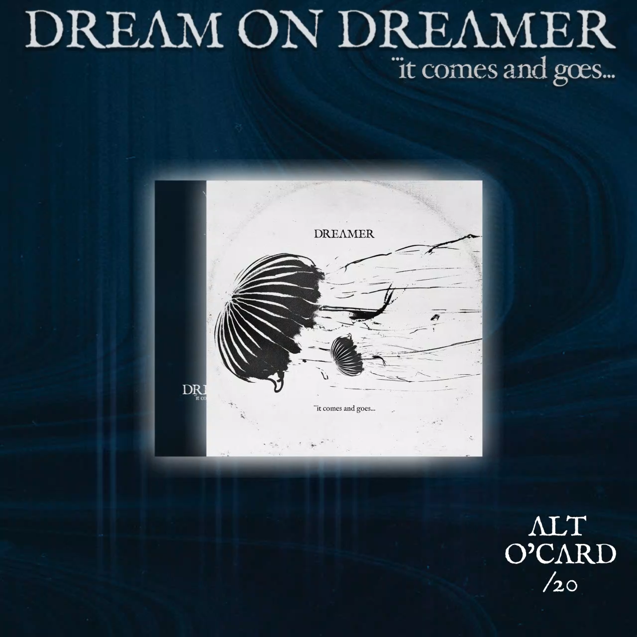 Dream On Dreamer - It Comes and Goes...
